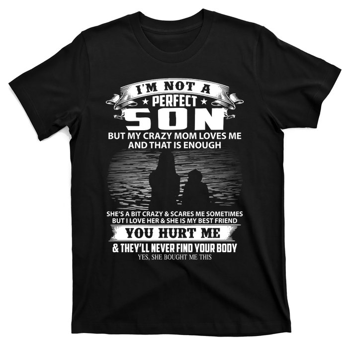 IM Not A Perfect Son But My Mom Loves Me And That Is Enough T-Shirt