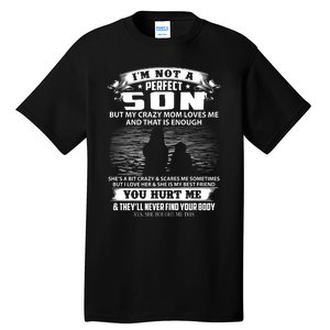 IM Not A Perfect Son But My Mom Loves Me And That Is Enough Tall T-Shirt