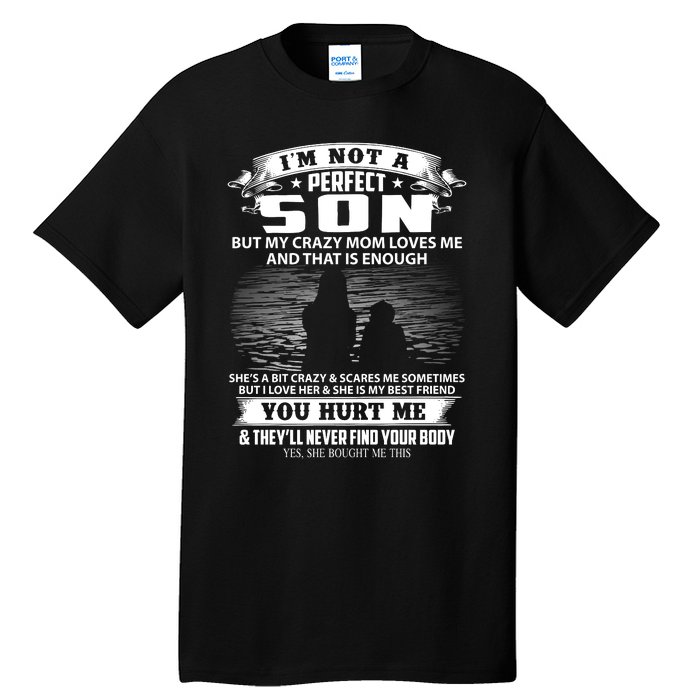 IM Not A Perfect Son But My Mom Loves Me And That Is Enough Tall T-Shirt