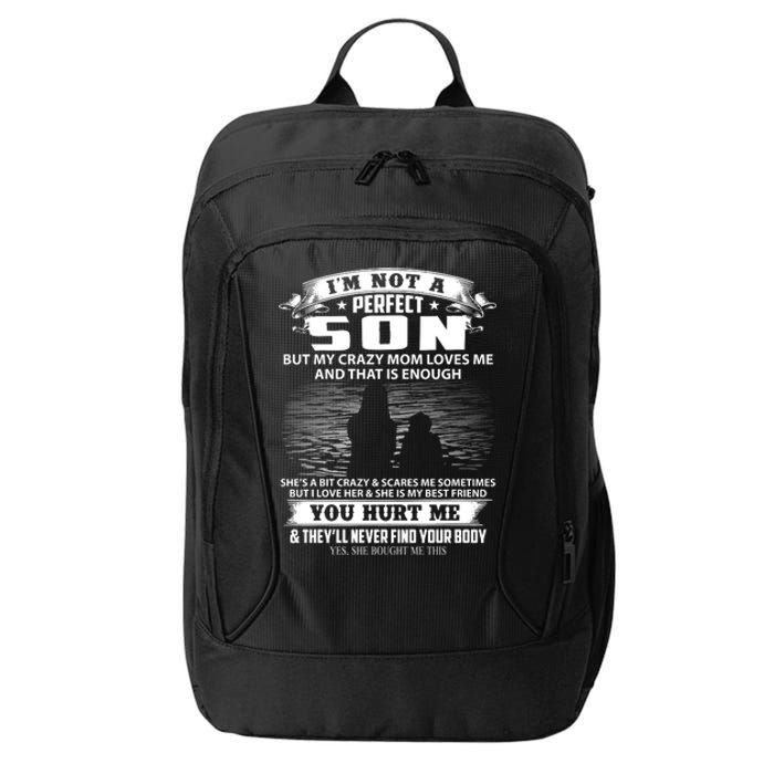 IM Not A Perfect Son But My Mom Loves Me And That Is Enough City Backpack