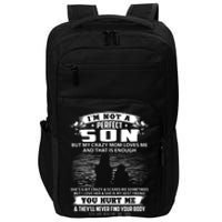 IM Not A Perfect Son But My Mom Loves Me And That Is Enough Impact Tech Backpack