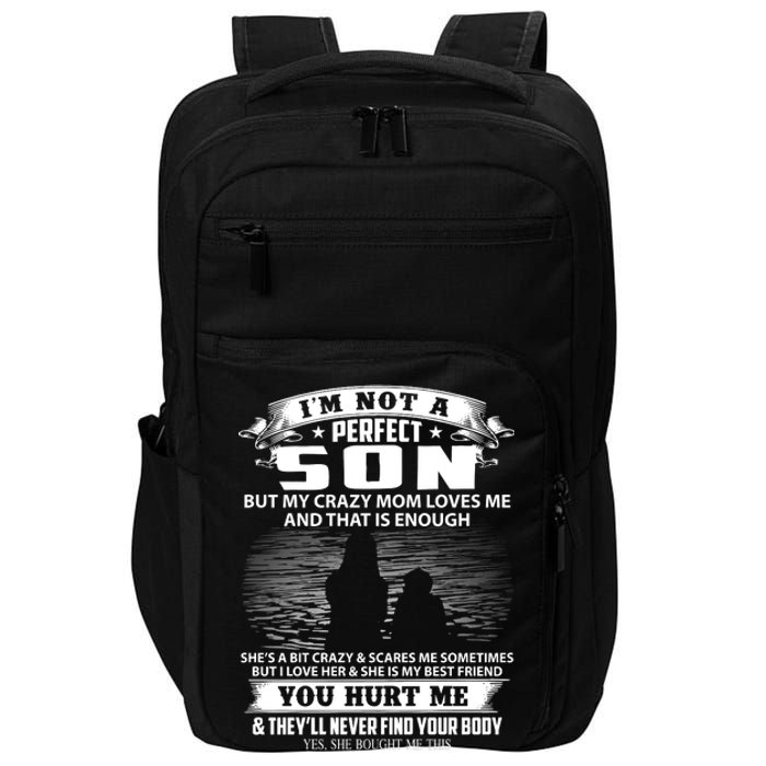 IM Not A Perfect Son But My Mom Loves Me And That Is Enough Impact Tech Backpack