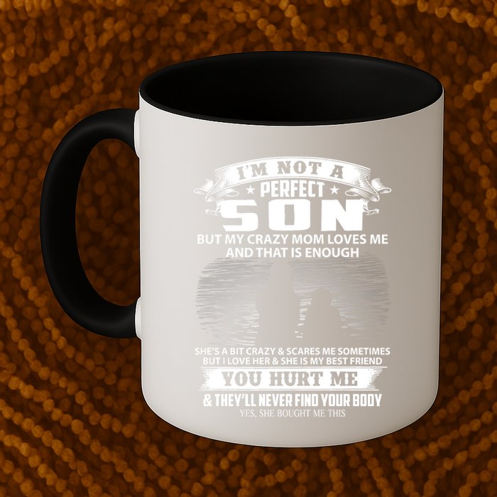 IM Not A Perfect Son But My Mom Loves Me And That Is Enough Mug