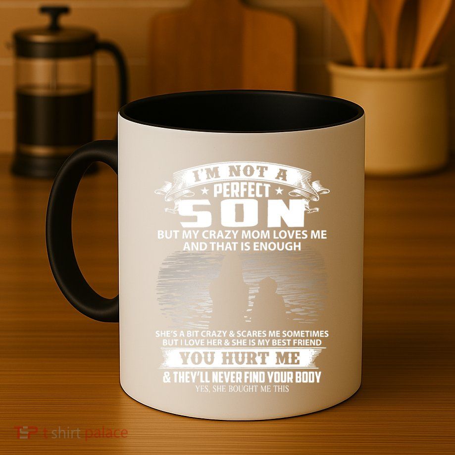 IM Not A Perfect Son But My Mom Loves Me And That Is Enough Mug