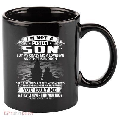 IM Not A Perfect Son But My Mom Loves Me And That Is Enough 11oz C Handle Ceramic Mug