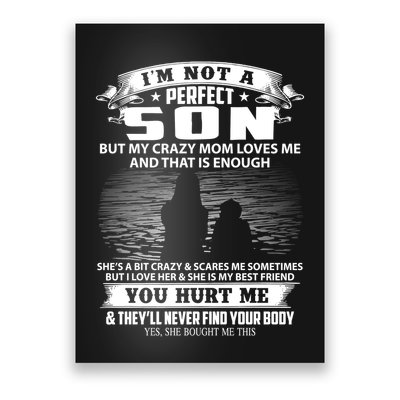 IM Not A Perfect Son But My Mom Loves Me And That Is Enough Poster