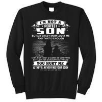 IM Not A Perfect Son But My Mom Loves Me And That Is Enough Tall Sweatshirt