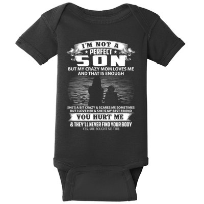 IM Not A Perfect Son But My Mom Loves Me And That Is Enough Baby Bodysuit