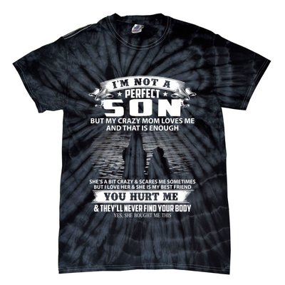 IM Not A Perfect Son But My Mom Loves Me And That Is Enough Tie-Dye T-Shirt