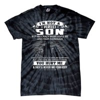 IM Not A Perfect Son But My Mom Loves Me And That Is Enough Tie-Dye T-Shirt