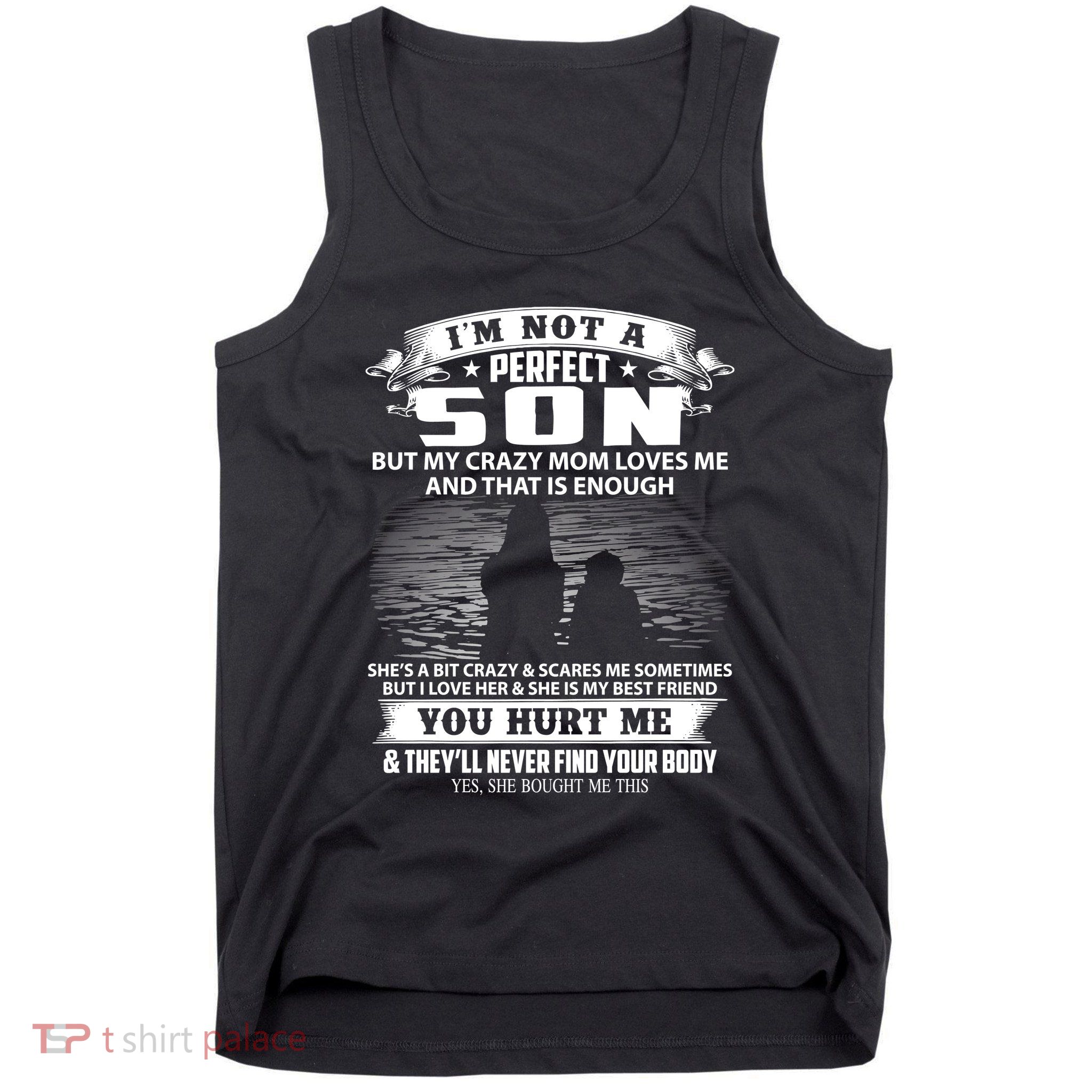 IM Not A Perfect Son But My Mom Loves Me And That Is Enough Tank Top