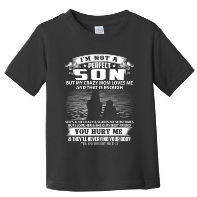 IM Not A Perfect Son But My Mom Loves Me And That Is Enough Toddler T-Shirt