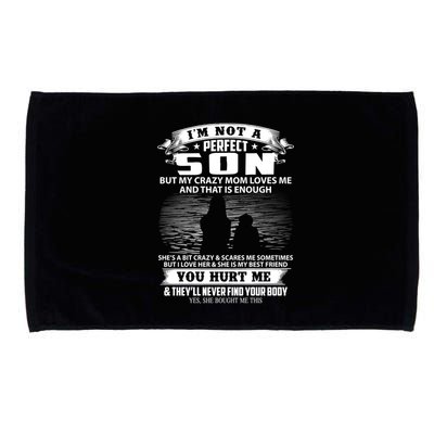 IM Not A Perfect Son But My Mom Loves Me And That Is Enough Microfiber Hand Towel