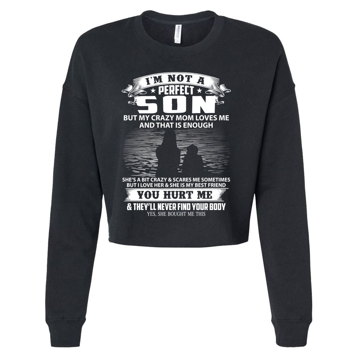 IM Not A Perfect Son But My Mom Loves Me And That Is Enough Cropped Pullover Crew