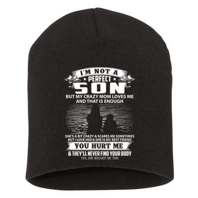 IM Not A Perfect Son But My Mom Loves Me And That Is Enough Short Acrylic Beanie