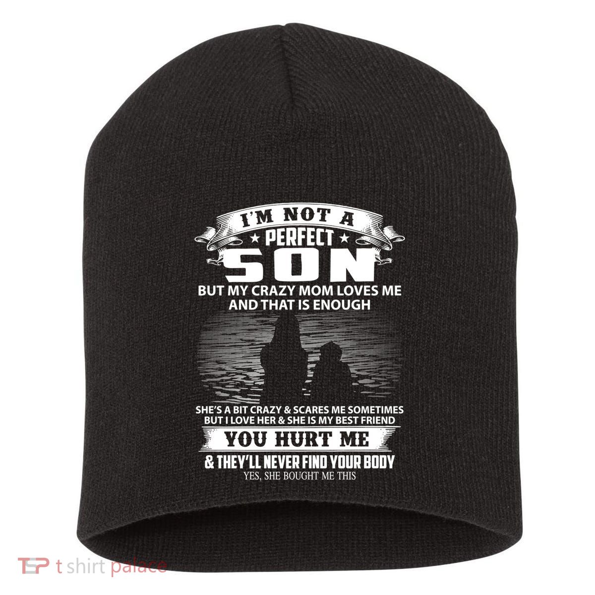 IM Not A Perfect Son But My Mom Loves Me And That Is Enough Short Acrylic Beanie