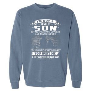 IM Not A Perfect Son But My Mom Loves Me And That Is Enough Garment-Dyed Sweatshirt