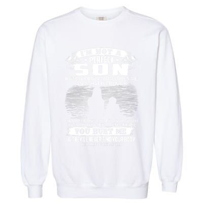 IM Not A Perfect Son But My Mom Loves Me And That Is Enough Garment-Dyed Sweatshirt