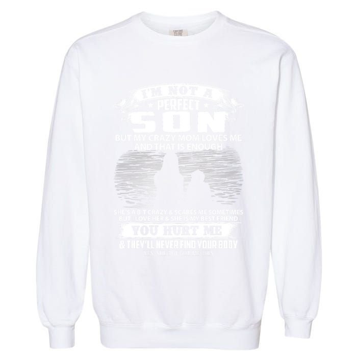 IM Not A Perfect Son But My Mom Loves Me And That Is Enough Garment-Dyed Sweatshirt