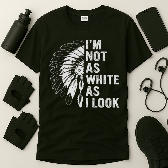 I'm Not As White As I Look Native Pride T-Shirt
