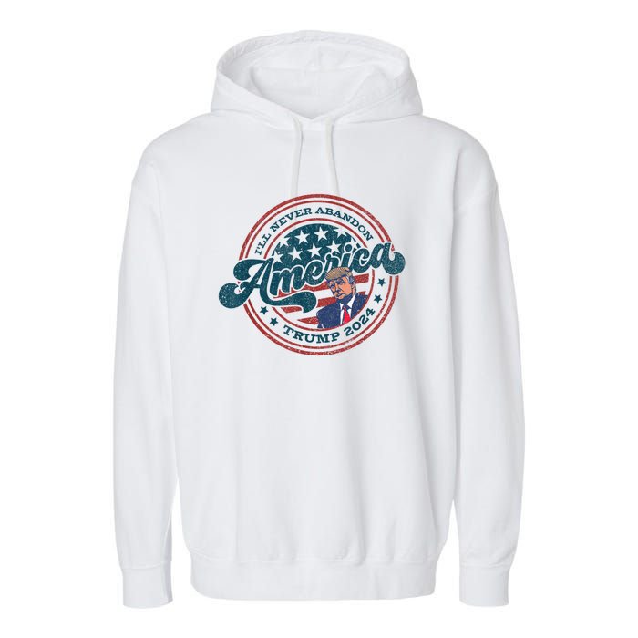 Ill Never Abandon America Patriotic Logo Donald Trump 2024 Garment-Dyed Fleece Hoodie