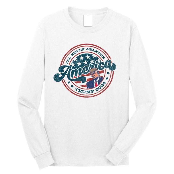 Ill Never Abandon America Patriotic Logo Donald Trump 2024 Long Sleeve Shirt