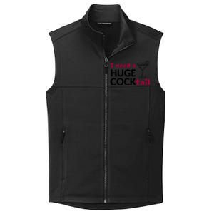 I Need A Huge Cocktail Funny Adult Humor Drinking Collective Smooth Fleece Vest