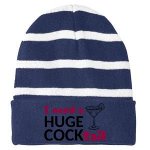 I Need A Huge Cocktail Funny Adult Humor Drinking Striped Beanie with Solid Band