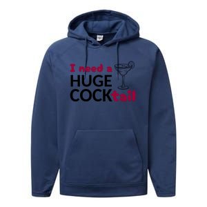 I Need A Huge Cocktail Funny Adult Humor Drinking Performance Fleece Hoodie