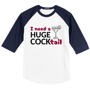 I Need A Huge Cocktail Funny Adult Humor Drinking Baseball Sleeve Shirt