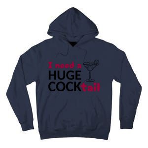 I Need A Huge Cocktail Funny Adult Humor Drinking Tall Hoodie