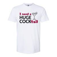 I Need A Huge Cocktail Funny Adult Humor Drinking Softstyle CVC T-Shirt