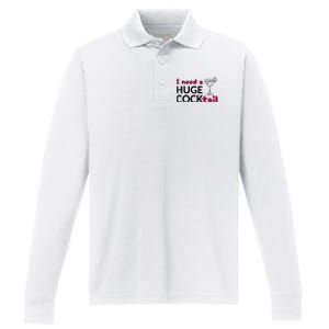 I Need A Huge Cocktail Funny Adult Humor Drinking Performance Long Sleeve Polo