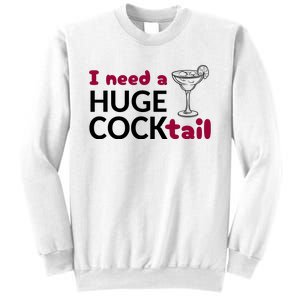 I Need A Huge Cocktail Funny Adult Humor Drinking Sweatshirt