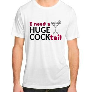 I Need A Huge Cocktail Funny Adult Humor Drinking Adult ChromaSoft Performance T-Shirt