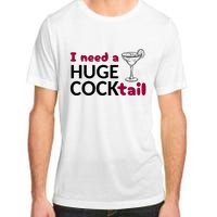 I Need A Huge Cocktail Funny Adult Humor Drinking Adult ChromaSoft Performance T-Shirt