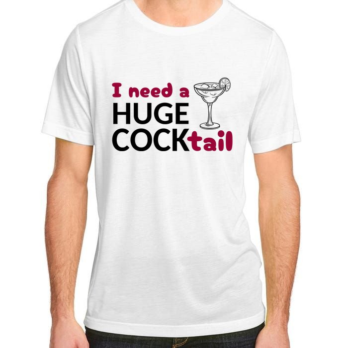 I Need A Huge Cocktail Funny Adult Humor Drinking Adult ChromaSoft Performance T-Shirt