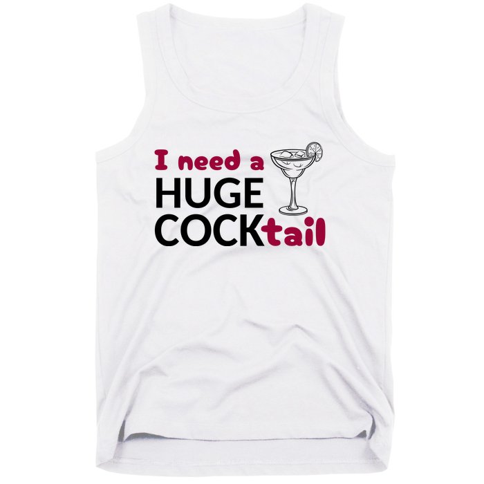 I Need A Huge Cocktail Funny Adult Humor Drinking Tank Top