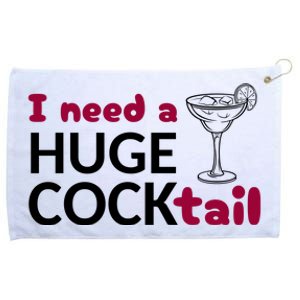 I Need A Huge Cocktail Funny Adult Humor Drinking Grommeted Golf Towel