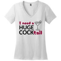 I Need A Huge Cocktail Funny Adult Humor Drinking Women's V-Neck T-Shirt