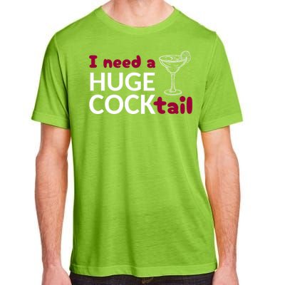 I Need A Huge Cocktail Adult ChromaSoft Performance T-Shirt