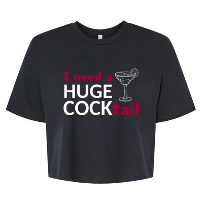 I Need A Huge Cocktail Bella+Canvas Jersey Crop Tee