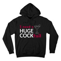 I Need A Huge Cocktail Hoodie