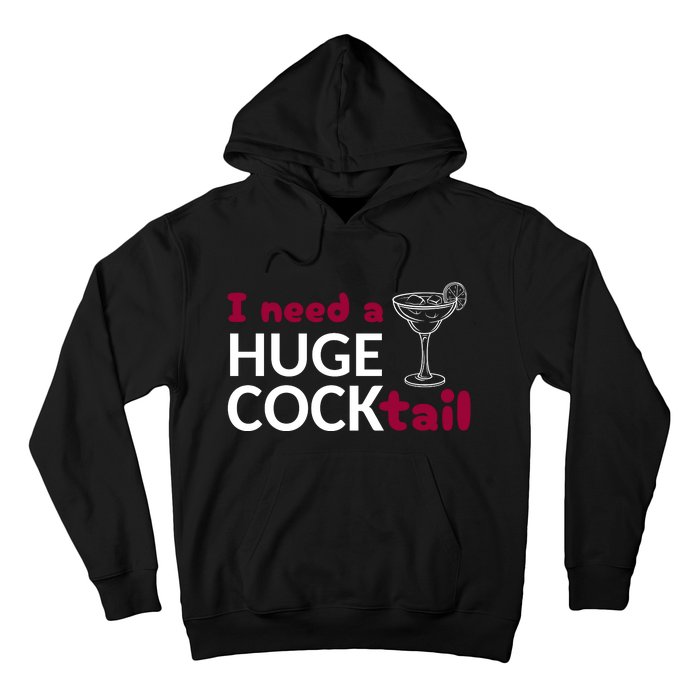 I Need A Huge Cocktail Hoodie