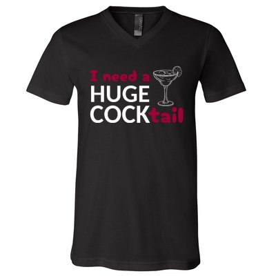 I Need A Huge Cocktail V-Neck T-Shirt