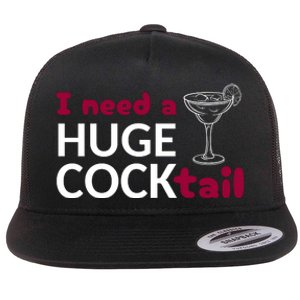 I Need A Huge Cocktail Flat Bill Trucker Hat