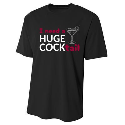 I Need A Huge Cocktail Performance Sprint T-Shirt