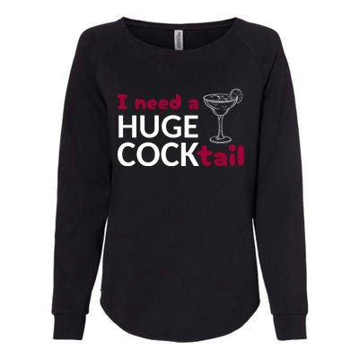 I Need A Huge Cocktail Womens California Wash Sweatshirt