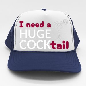 I Need A Huge Cocktail Trucker Hat