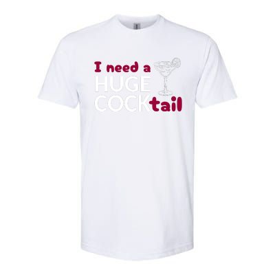 I Need A Huge Cocktail Softstyle CVC T-Shirt